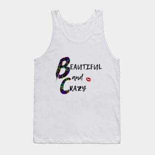 Beautiful and crazy Tank Top